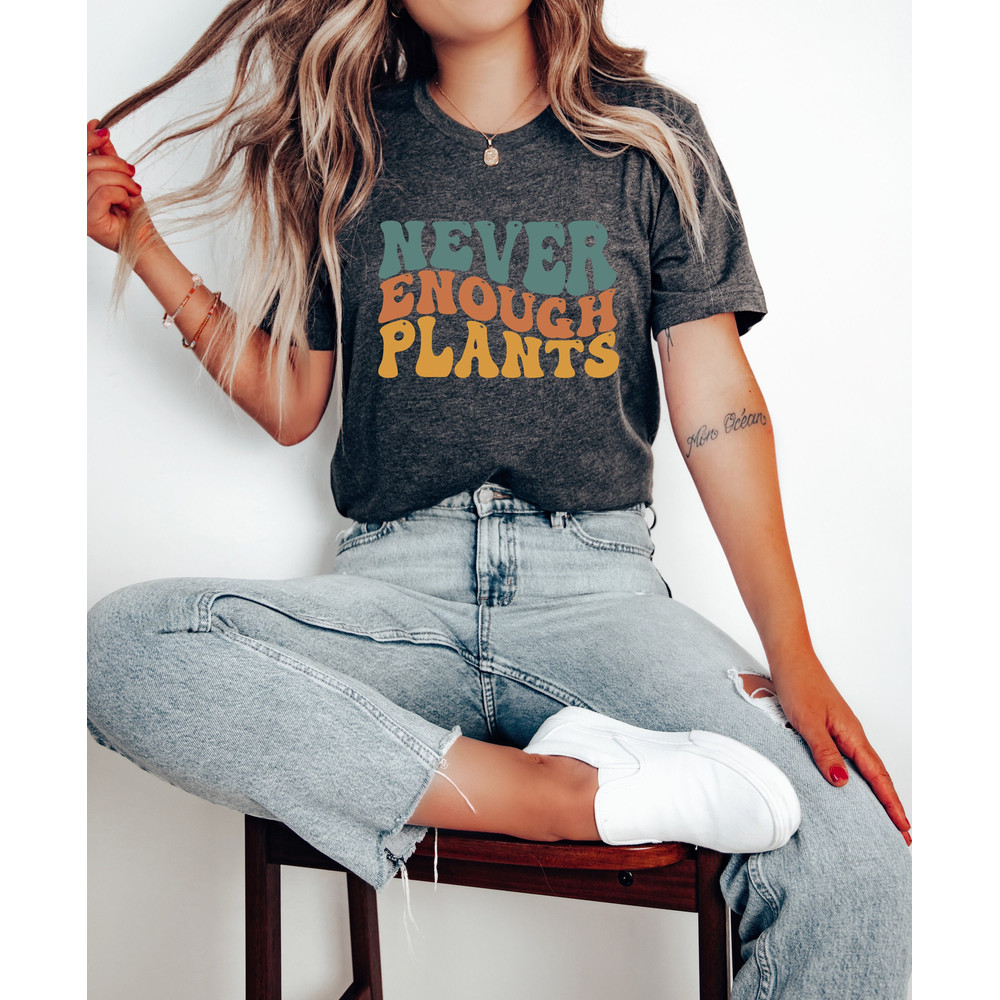 Plant Lover Shirt, Plant Shirt, Plant Lover Gift,  Gardening Shirt,Never Enough Plants Shirt, Gardening Gift.jpg