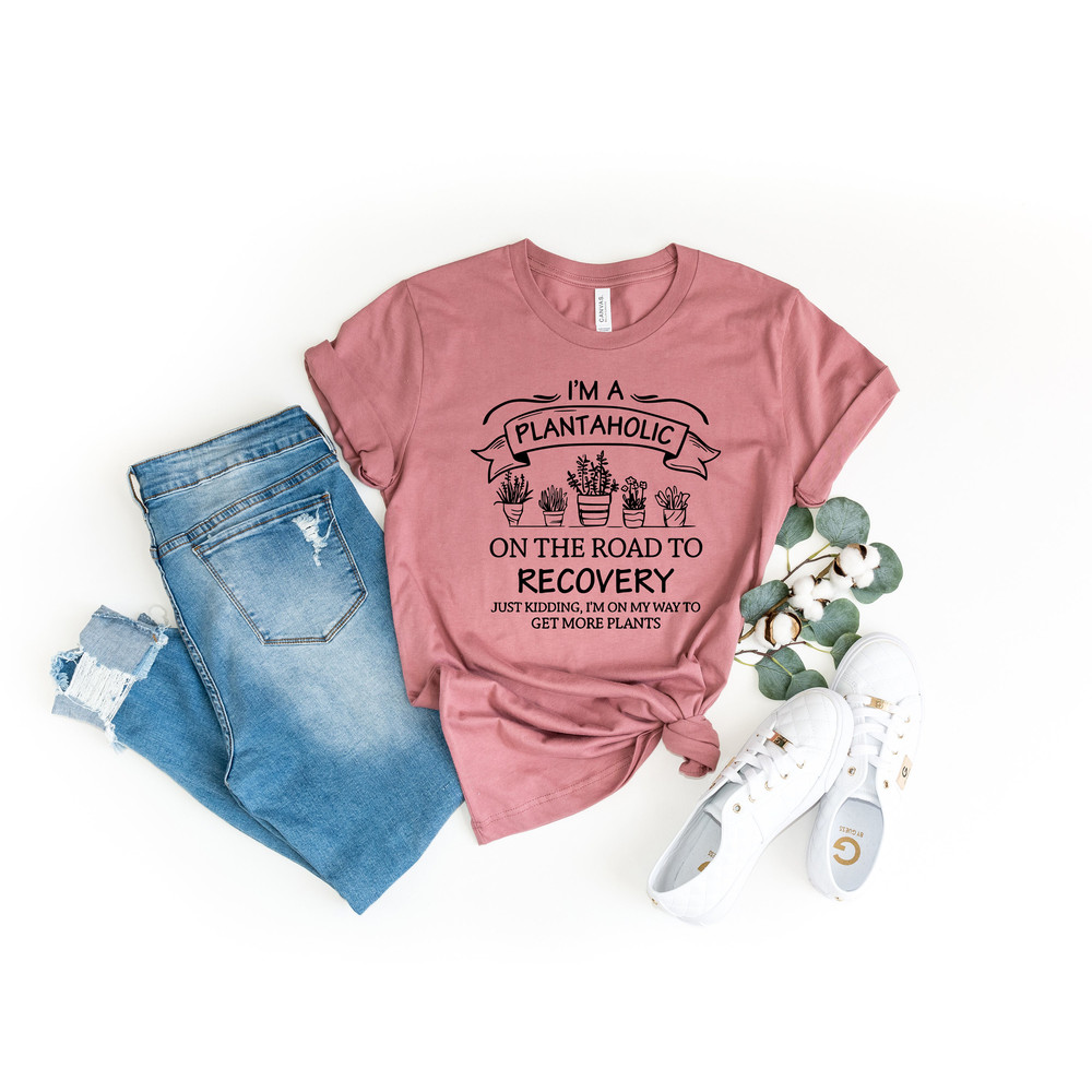 Plantaholic Shirt, I Am A Plantaholic On The Road To Recovery Shirt, Funny Gardening Gift, Plant Lady, Gardener Shirt, Gardening Shirt,.jpg