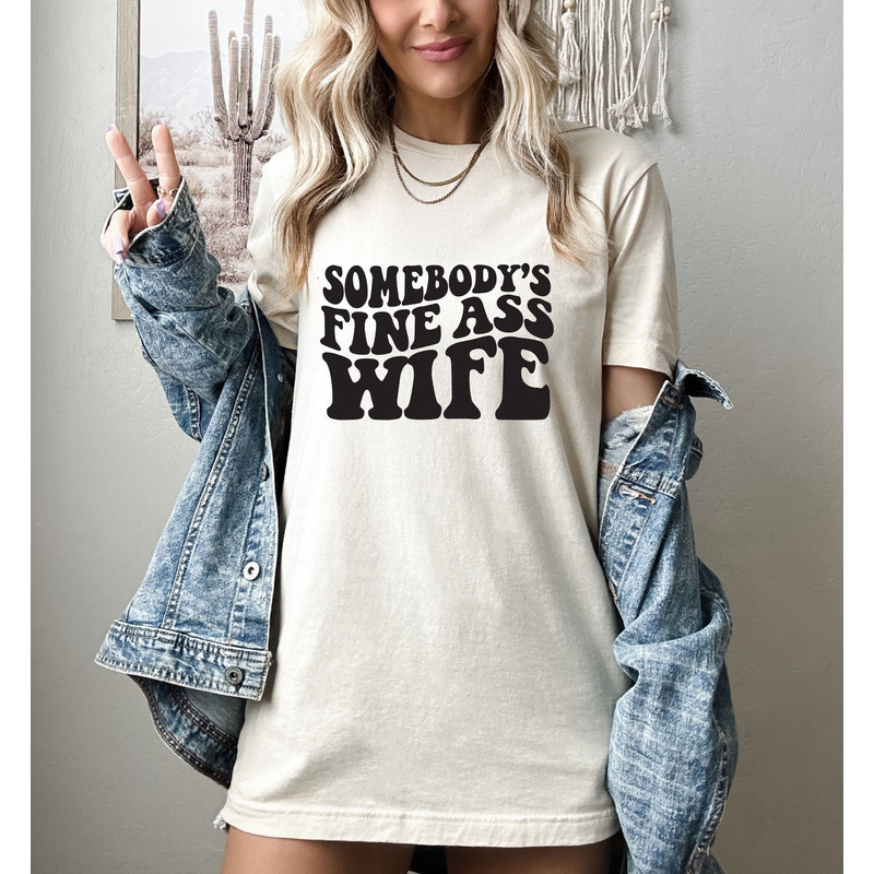 Somebody's Fine Ass Wife Shirt, Bridal Shower Gift, Wifey Shirt, Bride shirt, Wedding Gift, Just Married Shirt, Newlywed Shirt.jpg