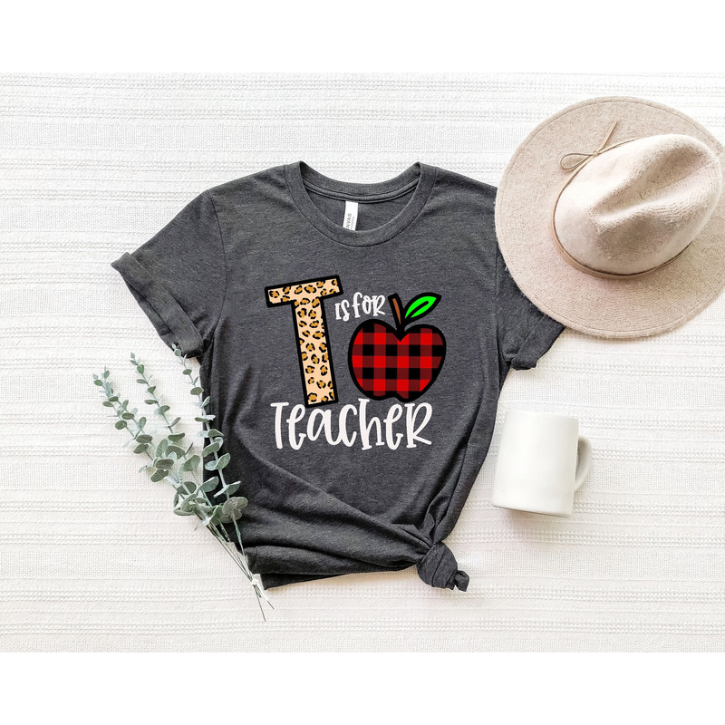 T is for Teacher, Teacher Motivational Shirt, Back to School, Gift for Teacher, Cute Teacher Shirt, Teacher Appreciation, Teacher Art Shirt.jpg