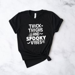 thick thighs spooky vibes shirt, funny spooky vibes, halloween shirts, funny halloween shirts, halloween gift, halloween