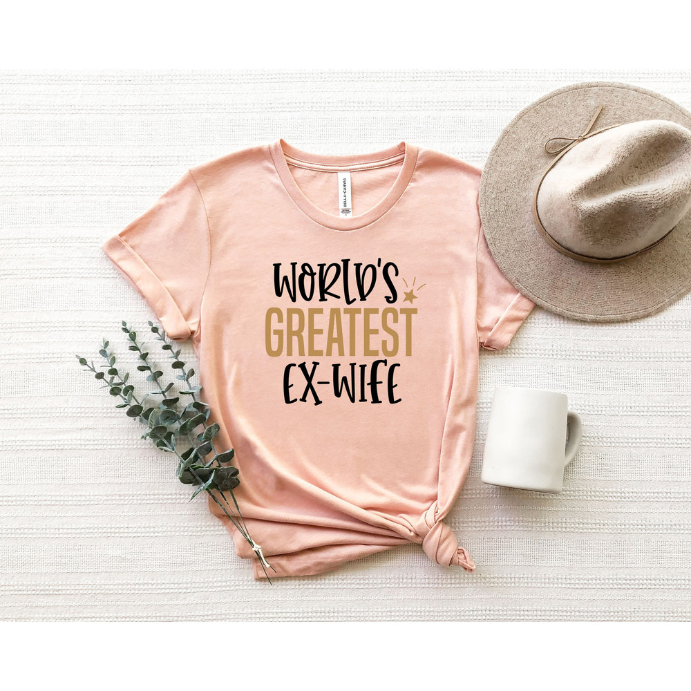 World's Greatest Ex-Wife Shirt, Divorce Party Gift,Divorce Gift, Funny Divorced Shirt, Divorce Party Shirt, Divorced T-Shirt.jpg