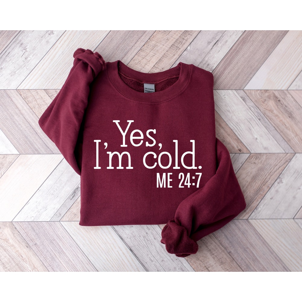 Yes, I'm Cold Sweatshirt, Crewneck Winter Sweatshirt, Winter Season Hoodie, Christmas Sweatshirt For Women, Always Cold Sweatshirt.jpg