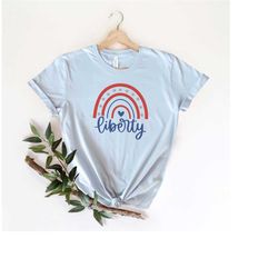 liberty rainbow shirt, 4th of july shirt, independence day shirt, liberty shirt, patriotic gifts, fourth of july gift, r