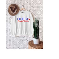 god bless america sweatshirt, 4th of july, fourth of july sweatshirt, patriotic shirt, independence day, memorial day ho