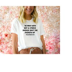 he who hath no uterus should stfu shirt, pro choice retro shirt, roe v wade shirt, feminist shirt, abortion rights shirt