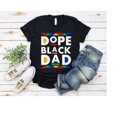 dope black dad shirt,new dad shirt,dad shirt,daddy shirt,father's day shirt,best dad shirt,gift for dad,my father shirt,
