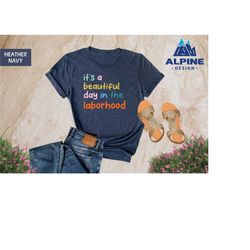 it's a beautiful day in the laborhood shirt, l and d nursing, labor and delivery nurse tshirt, obygyn gift for nurse, nu