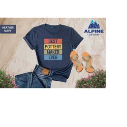 best pottery maker ever shirt, funny pottery shirt, pottery t-shirt, pottery gift, pottery artist shirt, ceramics shirt,