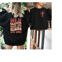 god is greater than the highs and lows sweatshirt,back and front design,faith sweatshirt, religious sweatshirt, christia