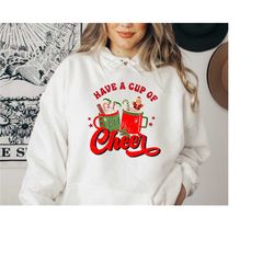 have a cup of cheer hoode,retro have a cup of cheer sweatshirt,christmas sweatshirt,retro christmas sweatshirt,hot choco