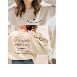 dear tiny humans behind me sweatshirt,back and front sweatshirt world better with you shirt,mental health t shirt,teache