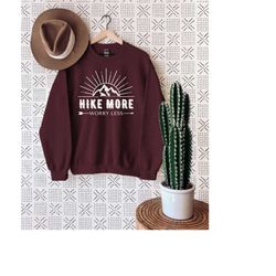 hike more worry less sweatshirt,hiking shirt,camping shirt,nature lover shirt,hiker shirt,mountain sweatshirt,camping gi