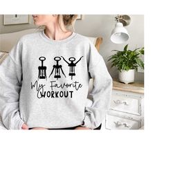 my favorite workout sweatshirt, funny shirt, funny wine shirt, sarcastic shirt, fitness shirt, party shirt wine workout