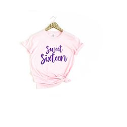 sweet sixteen shirt, sweet 16 shirt, sweet sixteen gift, 16th birthday gift, sweet sixteen tshirt, sixteenth birthday, b