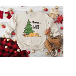 merry nope sweatshirt, cat mom gift, cat lover sweater, womens christmas shirt, christmas tree shirt, funny cat tee,merr