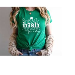 irish for a day shirt, irish shirt, cute shamrock shirt, saint patrick's day shirt, saint patrick's day sweatshirt, luck
