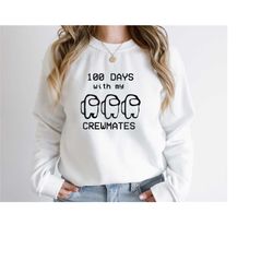 100 days of my crewmates sweatshirt, student shirt, back to school shirt, teacher gift, 100th day of school shirt, teach