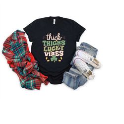 thick thighs lucky vibes shirt, st patrick's day shirt, patrick's day gift, patricks day family matching tee, funny st p