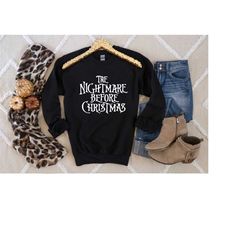 the nightmare before christmas sweatshirt, nightmare before christmas shirt, christmas shirt, christmas sweatshirt, funn