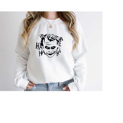 joker sweatshirt, joker ha ha ha shirt, joker fan gift, batman fan gift, batman shirt, batman sweatshirt, gift for dc lo