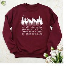 of all the paths you take sweatshirt, hiking hoodie, camping sweatshirt, nature lover sweater, mountain adventure sweats