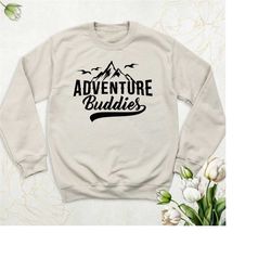 adventure buddies sweatshirt, mountain hoodie, camping sweater, nature lover sweatshirt, travel hoodie, vacation sweatsh