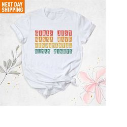 girls just wanna have fundamentals human rights, feminist gift, feminism t-shirt, human rights t-shirt, pro choice shirt