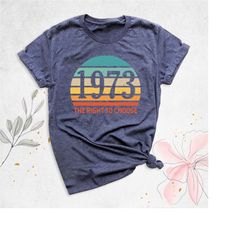 1973 pro-choice shirt, vintage defend roe 1973 pro-choice shirt, abortion rights shirt, women's right to choose, feminis