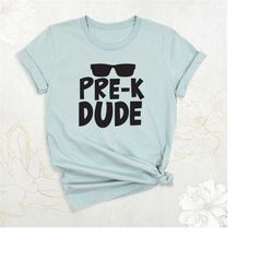 pre-k dude shirt, back to school shirt, first day of school t-shirt, pre-k shirts, pre-k teacher shirt, school tee gift,