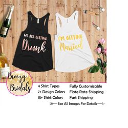 bachelorette party tanks, we're getting drunk, bachelorette tanks, bridal party shirts, i'm getting married shirt, bride