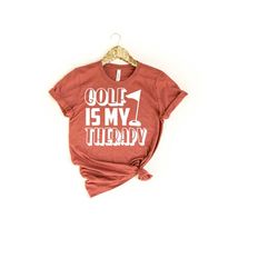 golf is my therapy shirt, golf shirt, golfer shirt, funny golf tee, golf lover tee, golfer gifts, golf gift for men, fat