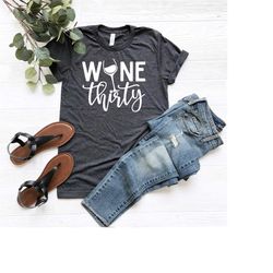 wine thirty shirt, wine shirt, wine lover shirt, gift for wine lover, funny wine tee, drinking tee, birthday gift, wine