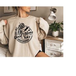 good moms say bad words sweatshirt, funny mom sweatshirt, trendy mom sweatshirt, mom life sweatshirt, mother gift, good