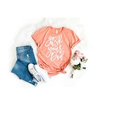 go ask your dad shirt, funny mom shirt, graphic tee, inspirational shirt for mom, mom tees, cute women's shirt, feminist