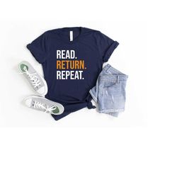 read return repeat shirt, library shirt, book lover shirt, book lover gift, librarian gift, bookworm shirt, reading shir