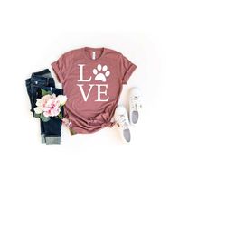 love paw shirt, t-shirt for women, women's dog lover shirt, dog love shirt, funny women's shirt, animal lover t-shirt, l