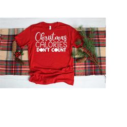 christmas calories don't count shirt, christmas shirt, funny christmas shirt, christmas gift, christmas vacation, christ