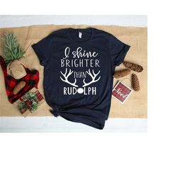 i shine brighter than rudolph shirt, winter shirt, christmas shirt, holiday shirt, christmas gift, funny christmas shirt