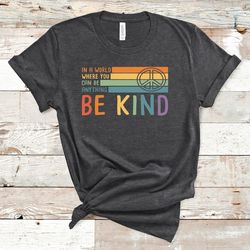 be kind t-shirt, inspirational shirt, be kind shirt, positive vibes shirt, kindness t-shirt, be kind tee, positive quote