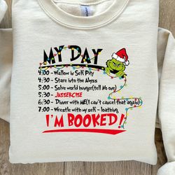 my day i'm booked sweatshirt, the grinch christmas schedule sweatshirt, womens christmas sweatshirt, grinchmas shirts,ch