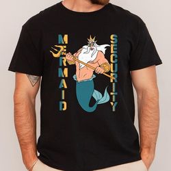 king triton mermaid security shirt, the little mermaid t-shirt, king triton dad shirt, disney dad tee, father's day gift