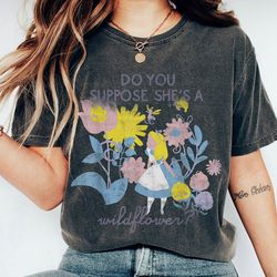 alice in wonderland do you suppose she's a wildflower shirt, epcot flower and garden festival, disney girl shirt gift id