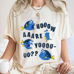 how are you shirt, finding dory shirt, dory shirts, funny dory shirt, finding nemo, animal kingdom tee, disneyworld shir