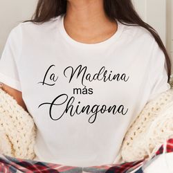 chingona shirt,la madrina mas chingona,mexican shirt women,madrina shirt,madrina gift,madrina tshirt,latina shirt,dia de