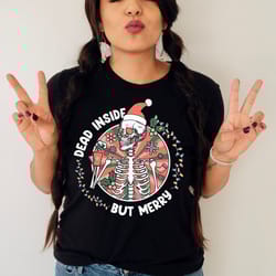 christmas skeleton says dead inside but merry shirt,skull christmas shirt,spooky christmas shirt,ugly christmas shirt,fu