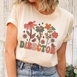 wildflower director shirt,school director shirt,director teacher,preschool director shirt,principal t-shirt,elementary s