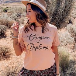 chingona con diploma shirt,latina graduation,educated latina gift,profesora,phd latina,chingona shirt,mexican graduate,m