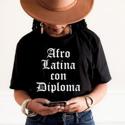 afro latina con diploma,educated afro latina shirt,afro latina graduation,educated latina,educated chingona,spanish shir