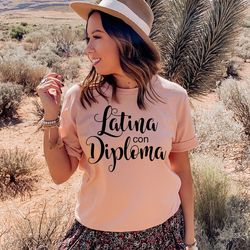 latina con diploma shirt,educated latina gift,profesora,phd latina,latina graduate,chingona shirt,mexican gradutaion,mex